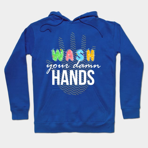 Wash your Damn Hands Hoodie by PWCreate